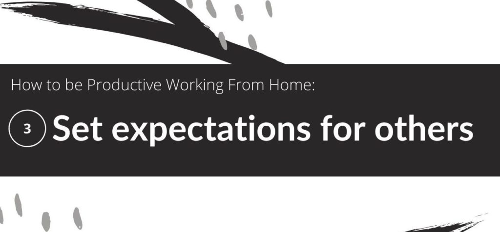 How to be Productive Working From Home: Set expectations